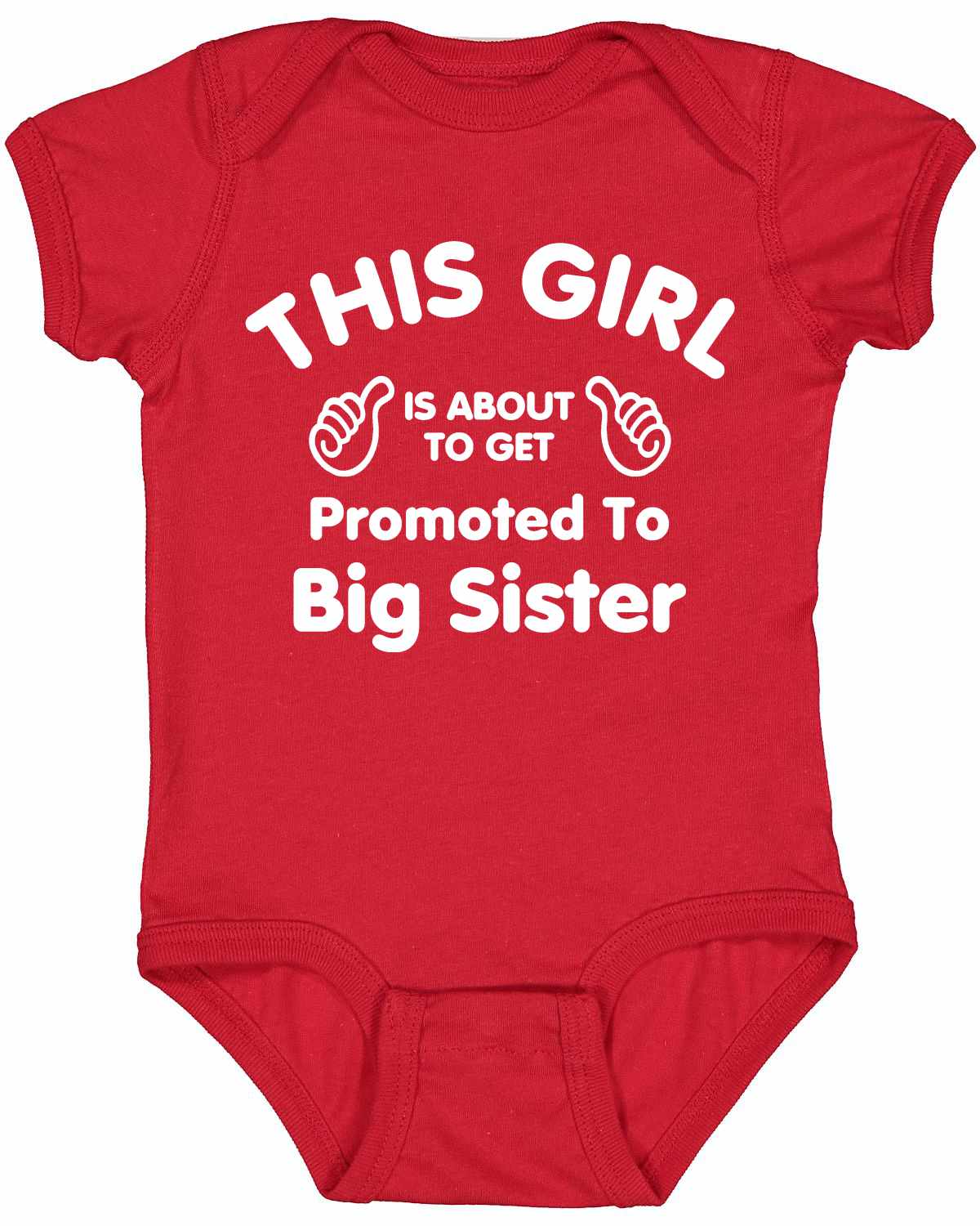 This Girl is About To Get Promoted To Big Sister Infant BodySuit (#1082-10)