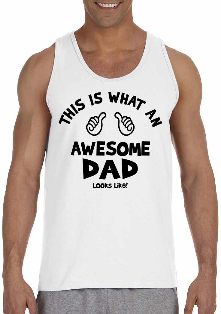 This Is What An Awesome DAD Look Like on Mens Tank Top (#1093-5)