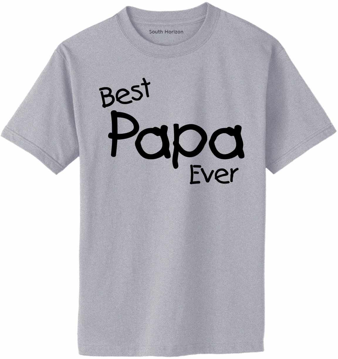 Best Papa Ever Adult T-Shirt (#1118-1)