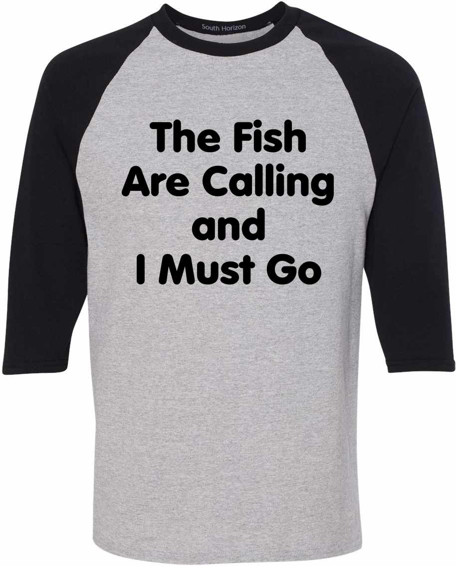 Fish Are Calling I Must Go on Adult Baseball Shirt (#1225-12)