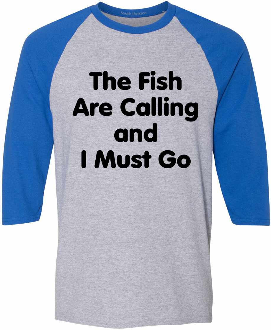 Fish Are Calling I Must Go on Adult Baseball Shirt (#1225-12)