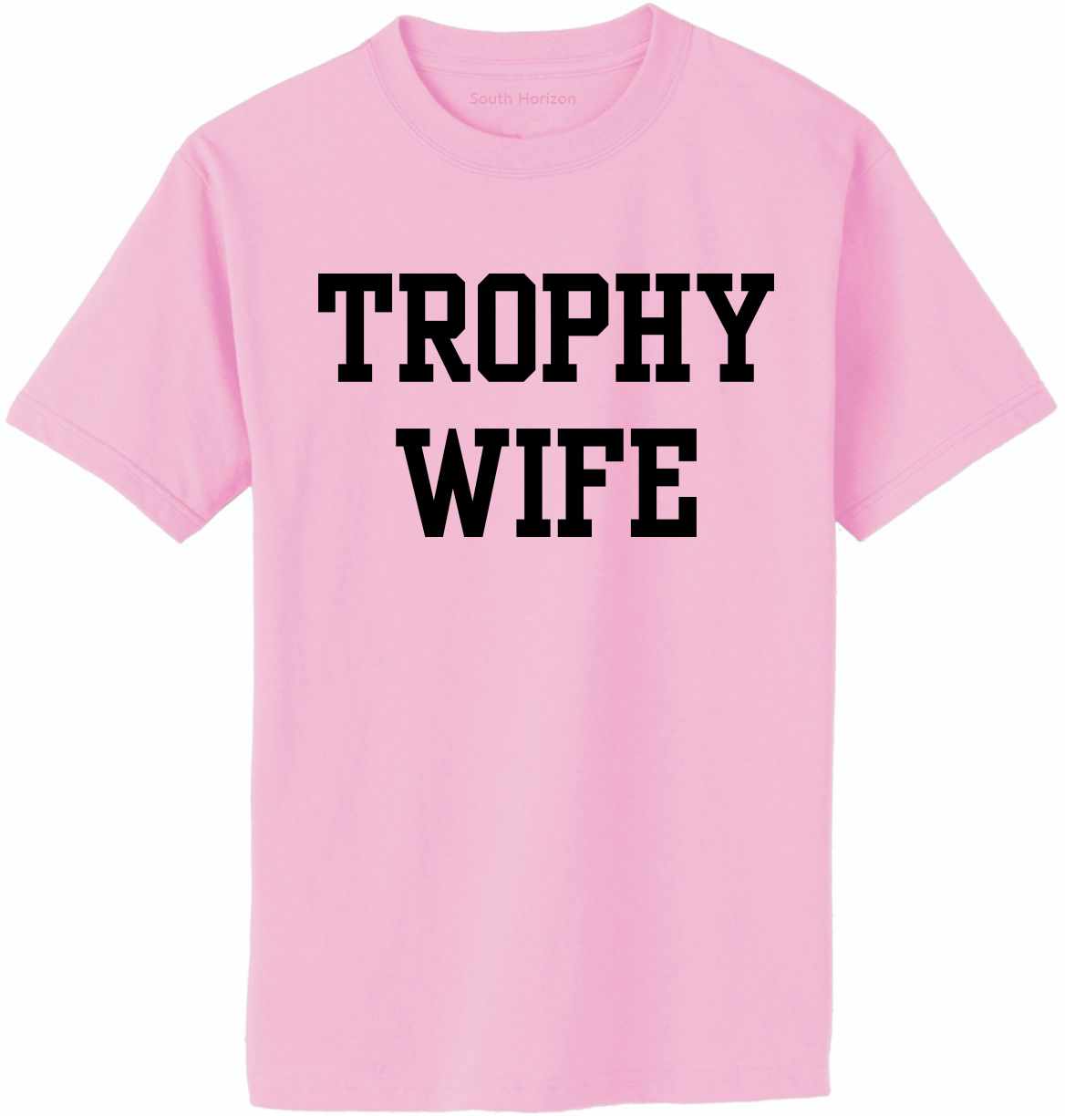 Trophy Wife on Adult T-Shirt (#1308-1)