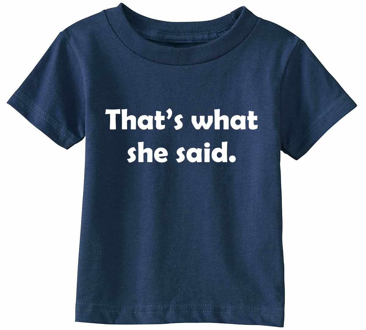 That's What She Said Infant/Toddler  (#475-7)