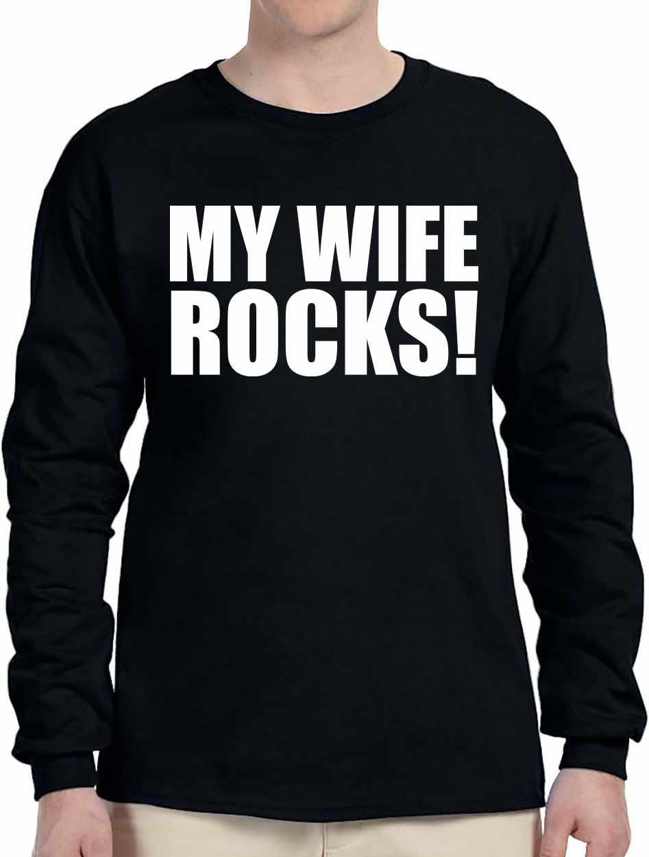 MY WIFE ROCKS on Long Sleeve Shirt (#723-3)