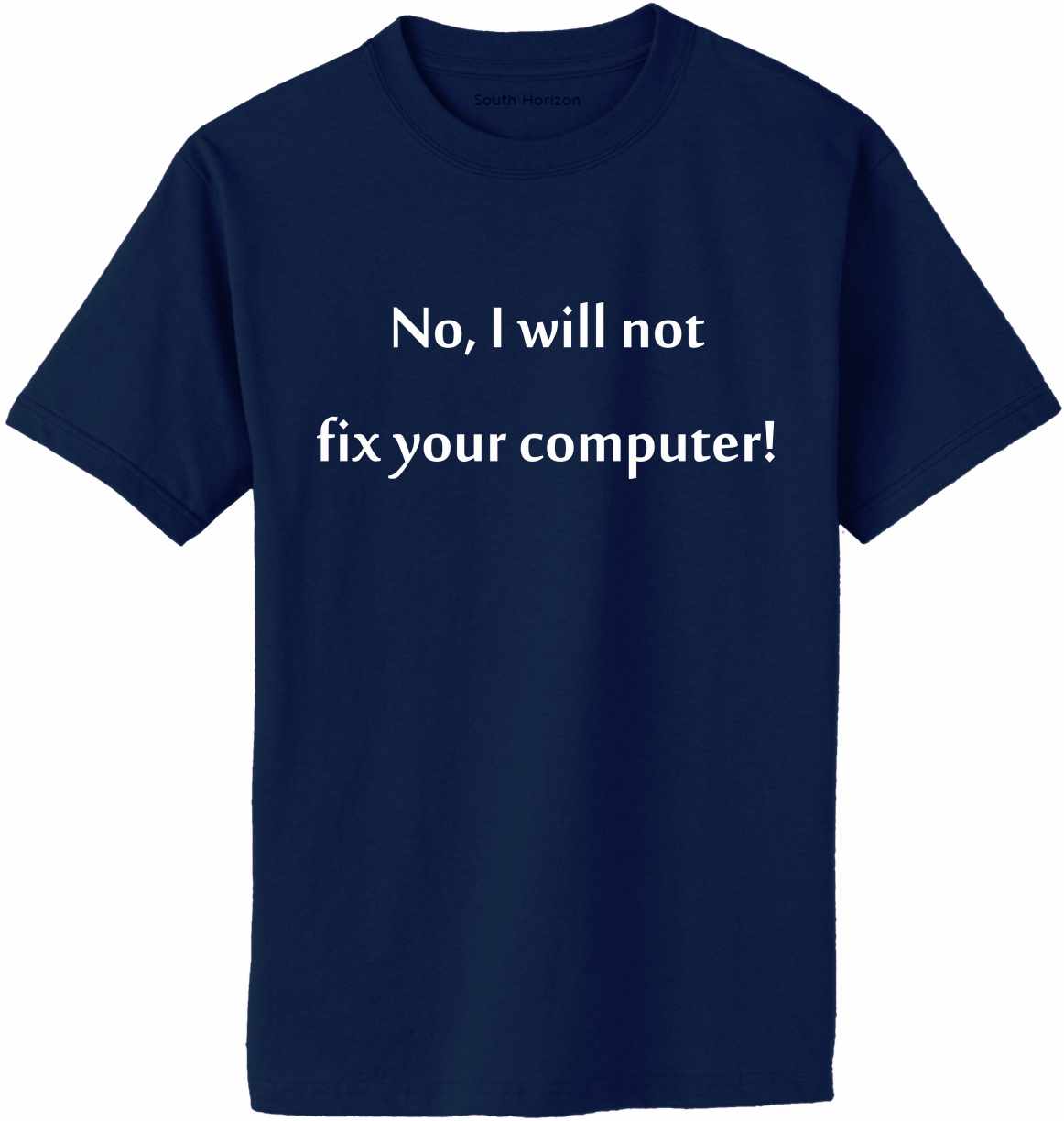 No I Will Not Fix Your Computer Adult T-Shirt (#732-1)