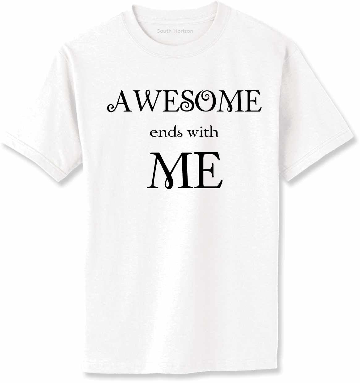 Awesome Ends with Me Adult T-Shirt (#817-1)