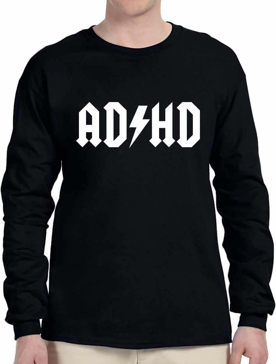 ADHD on Long Sleeve Shirt (#828-3)