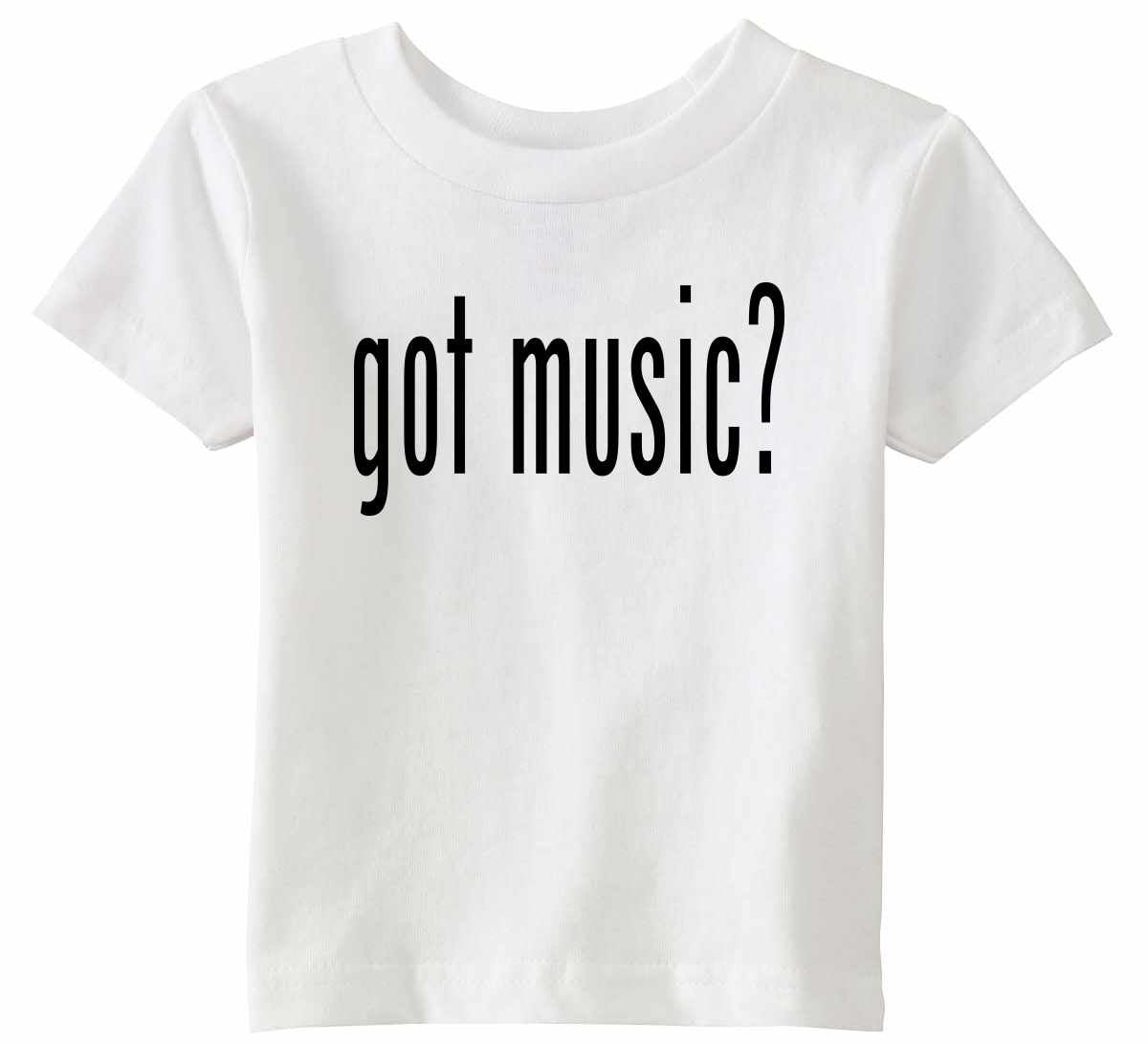 Got Music? on Infant-Toddler T-Shirt (#840-7)