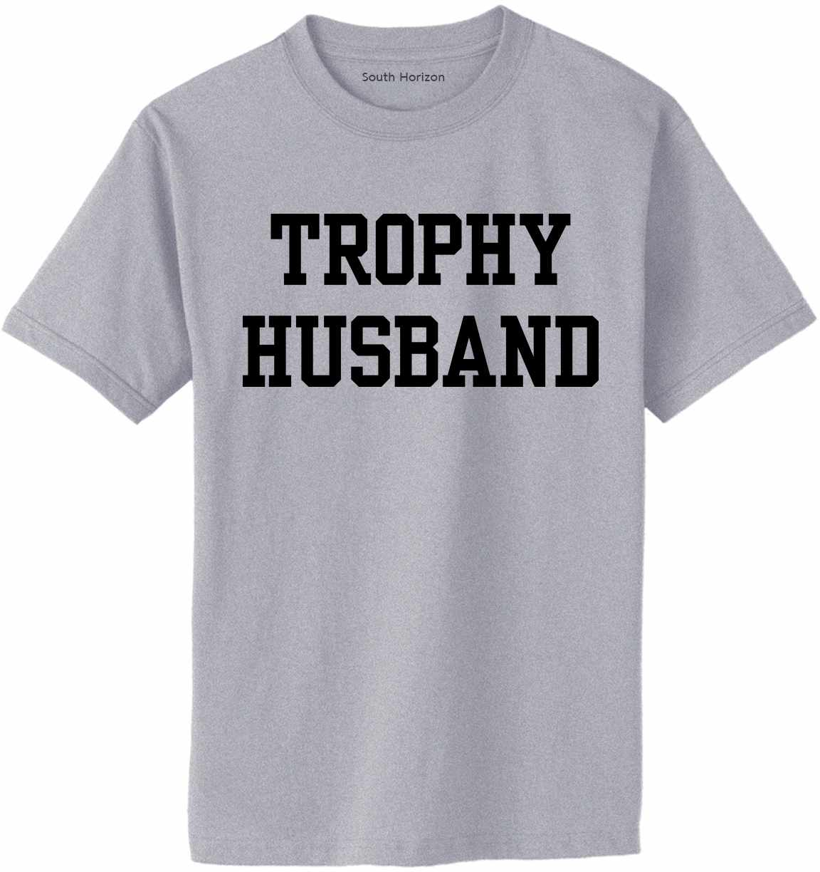 Trophy Husband on Adult T-Shirt (#1277-1)