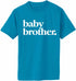 Baby Brother on Adult T-Shirt (#1381-1)