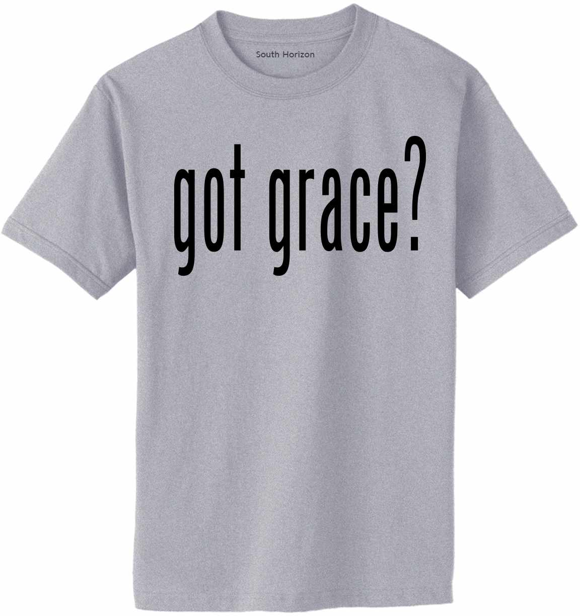 Got Grace? on Adult T-Shirt (#1382-1)