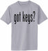 Got Keys? on Adult T-Shirt (#1385-1)