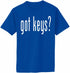 Got Keys? on Adult T-Shirt (#1385-1)