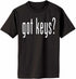 Got Keys? on Adult T-Shirt