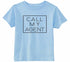 Call My Agent on Infant-Toddler T-Shirt