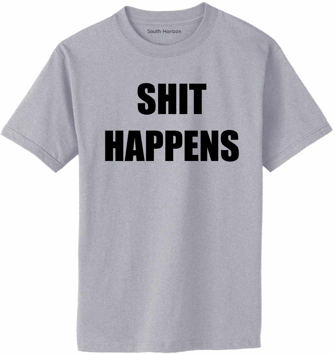 SHIT HAPPENS Adult T-Shirt (#752-1)