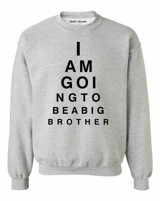 I AM GOING TO BE BIG BROTHER EYE CHART on SweatShirt