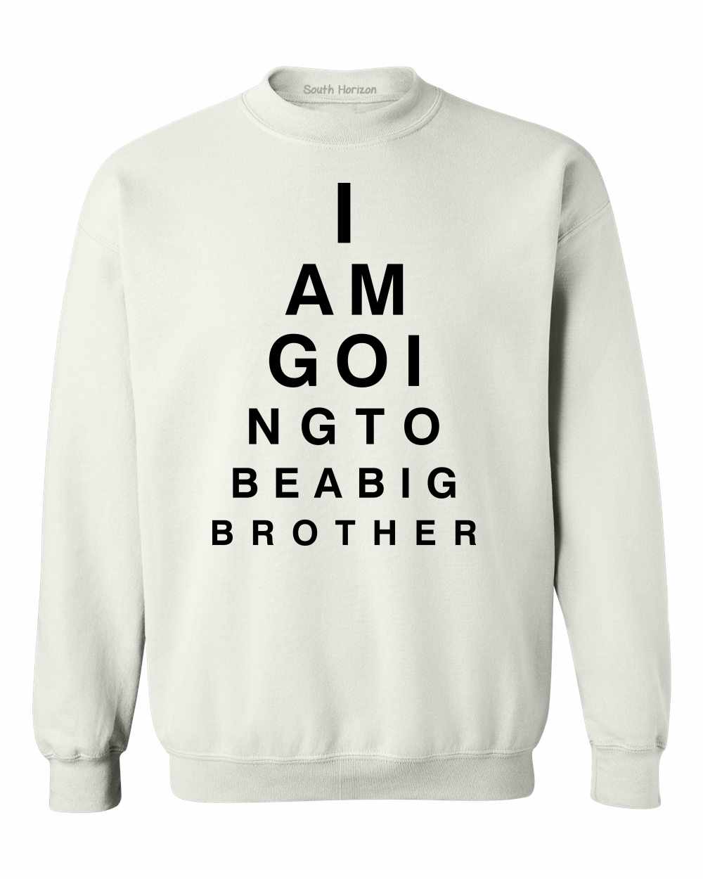 I AM GOING TO BE BIG BROTHER EYE CHART on SweatShirt (#1007-11)