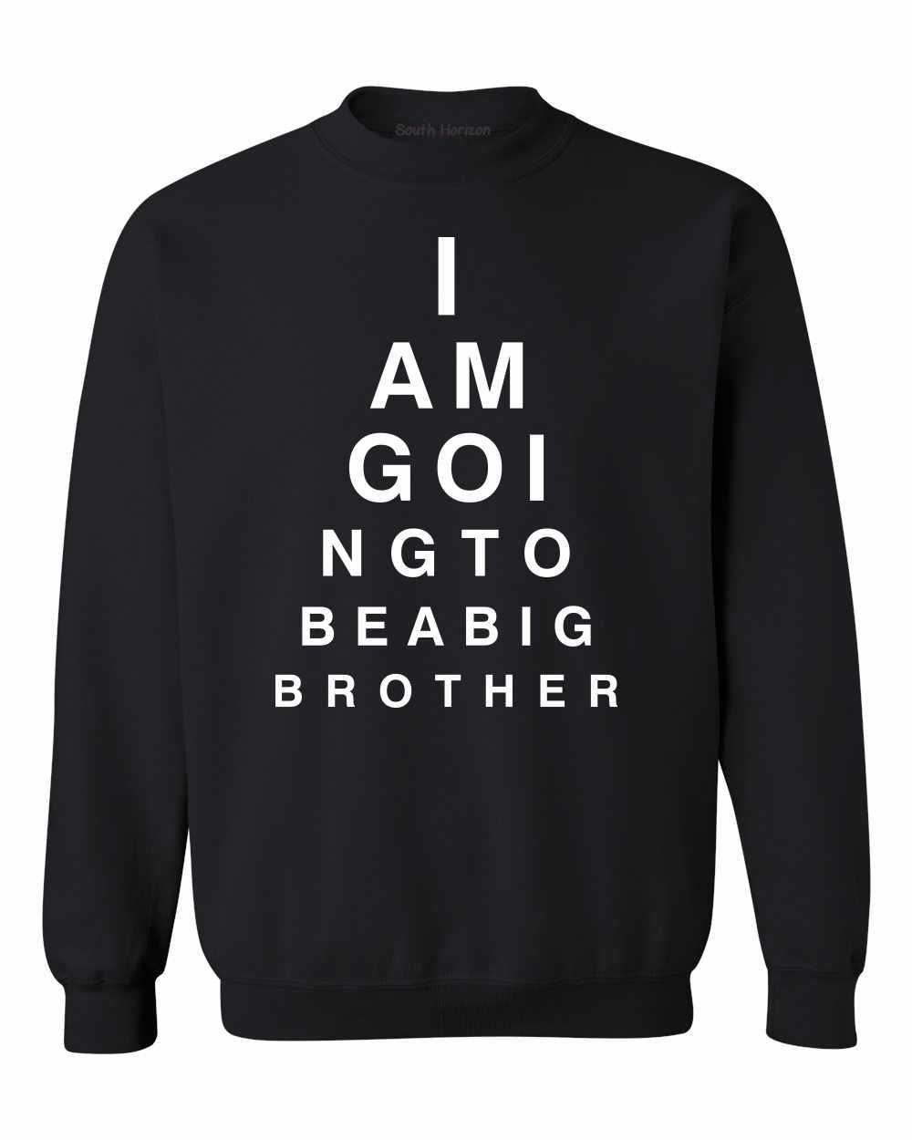 I AM GOING TO BE BIG BROTHER EYE CHART on SweatShirt (#1007-11)