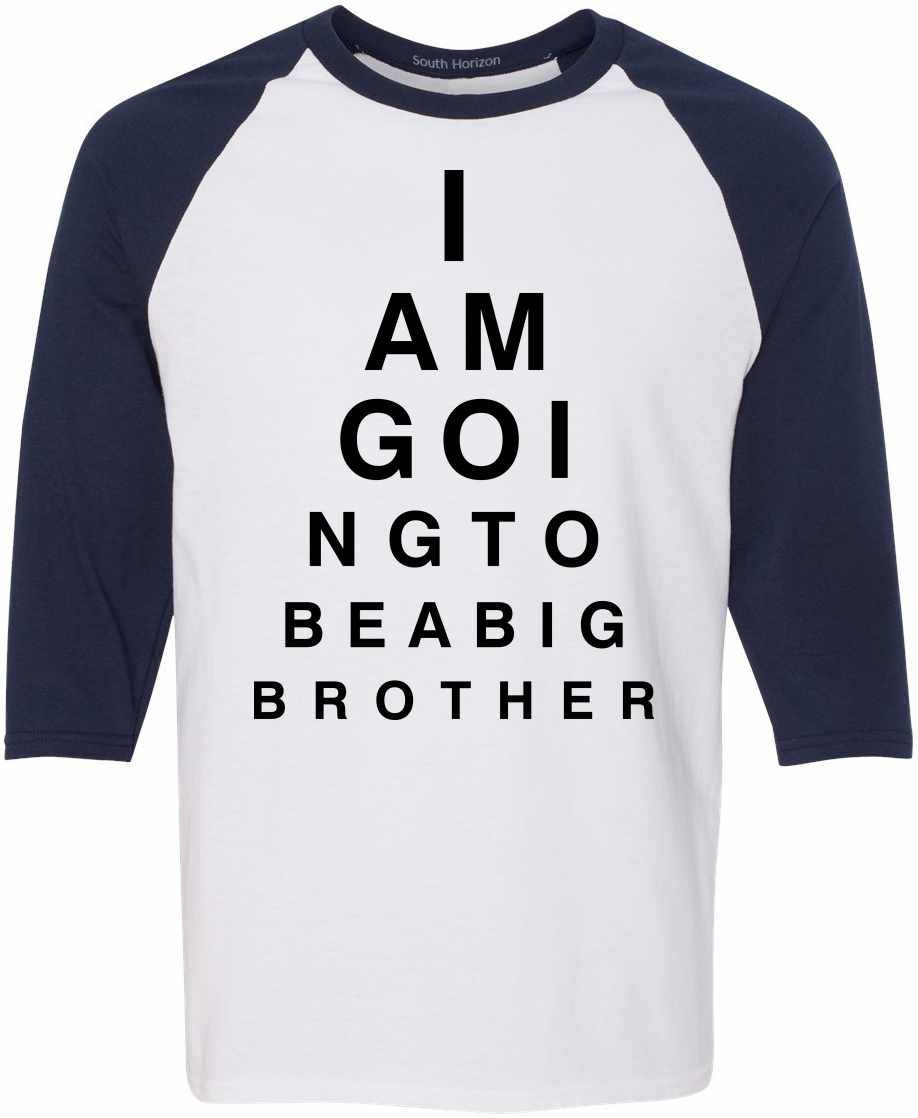 I AM GOING TO BE BIG BROTHER EYE CHART Adult Baseball  (#1007-12)
