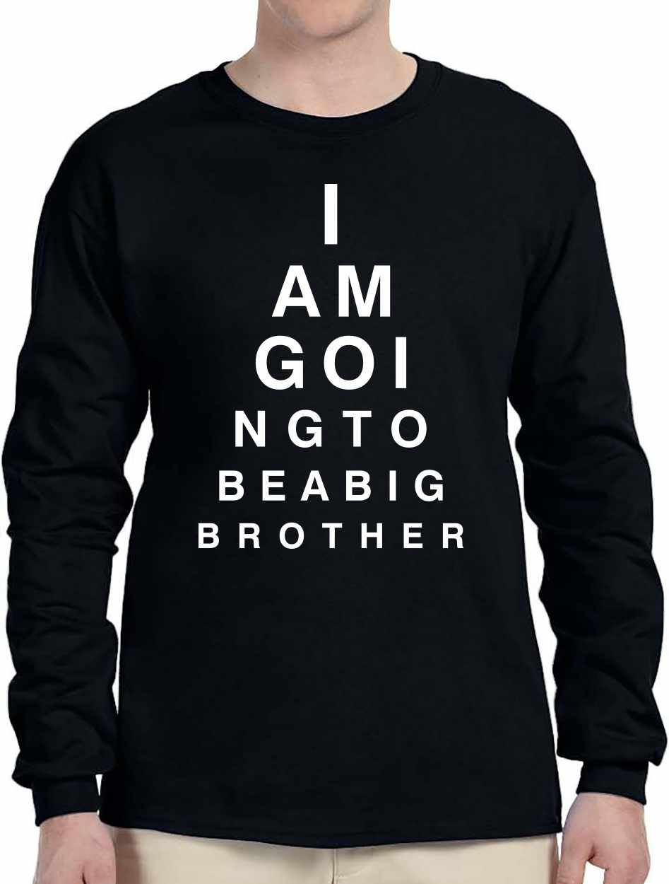 I AM GOING TO BE BIG BROTHER EYE CHART on Long Sleeve Shirt