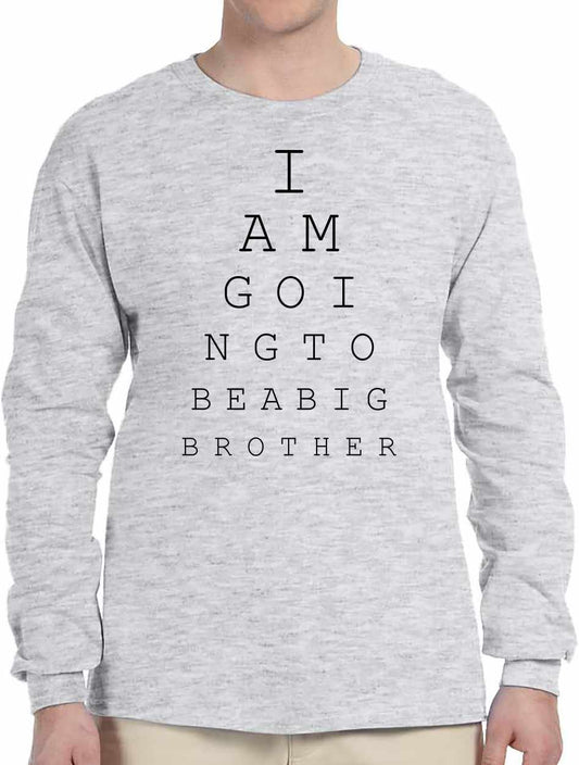 I AM GOING TO BE BIG BROTHER EYE CHART on Long Sleeve Shirt
