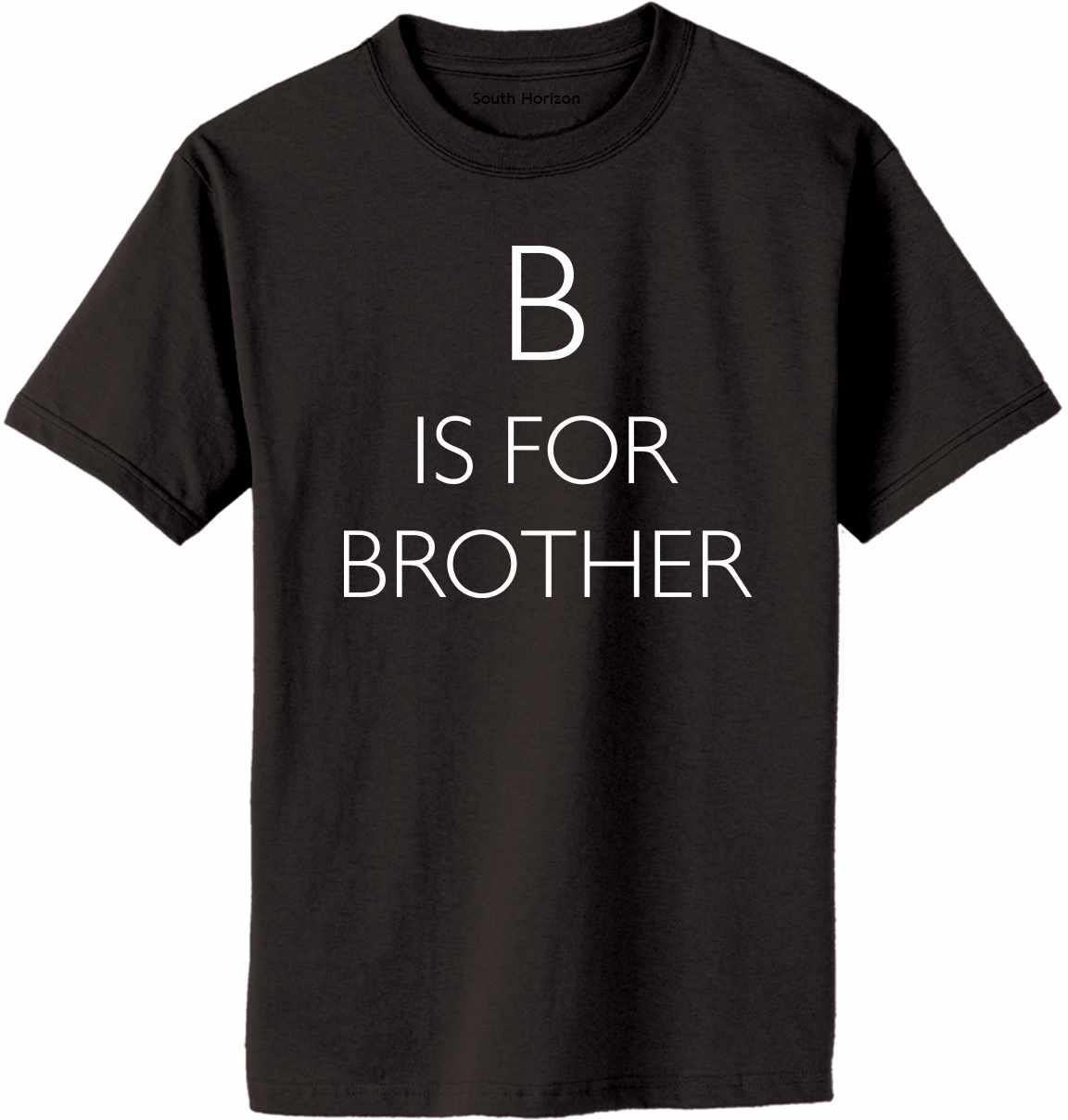 B is for Brother Adult T-Shirt