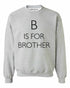 B is for Brother on SweatShirt