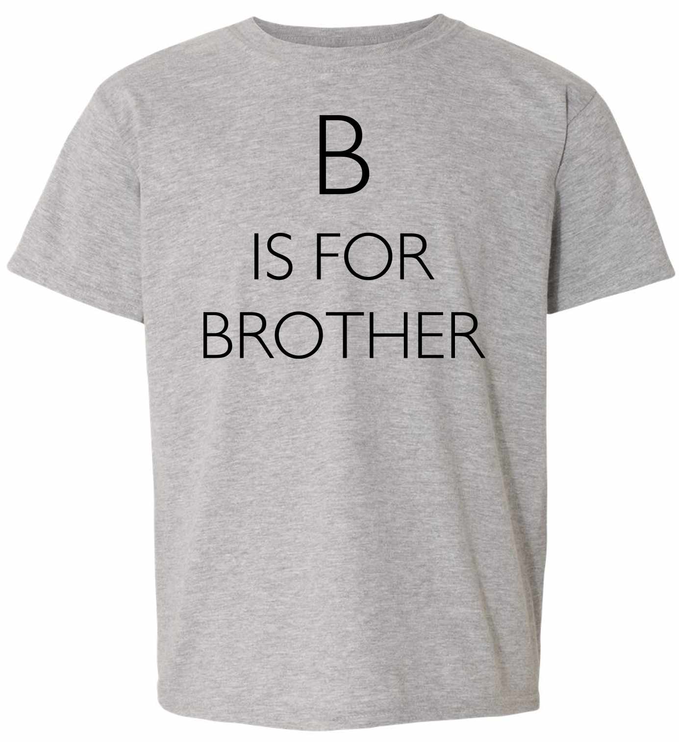 B is for Brother on Youth T-Shirt (#1009-201)