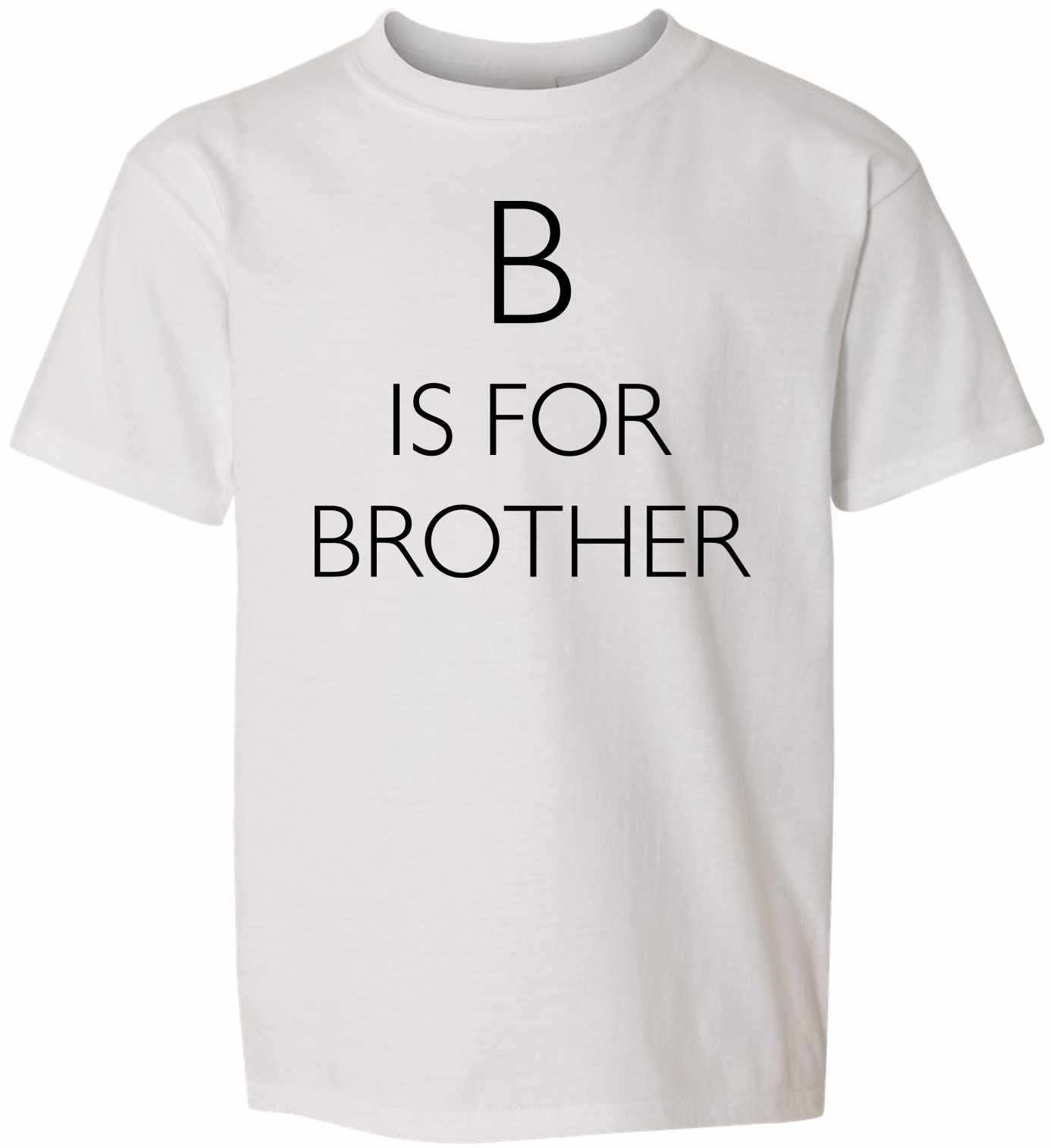 B is for Brother on Youth T-Shirt