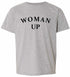 Woman Up on Kids T-Shirt (#1010-201)