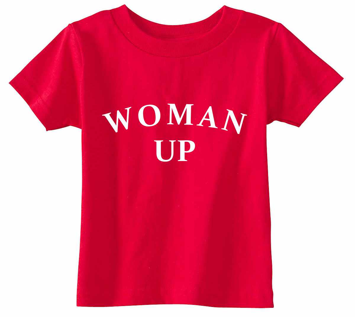 Woman Up on Infant-Toddler T-Shirt (#1010-7)