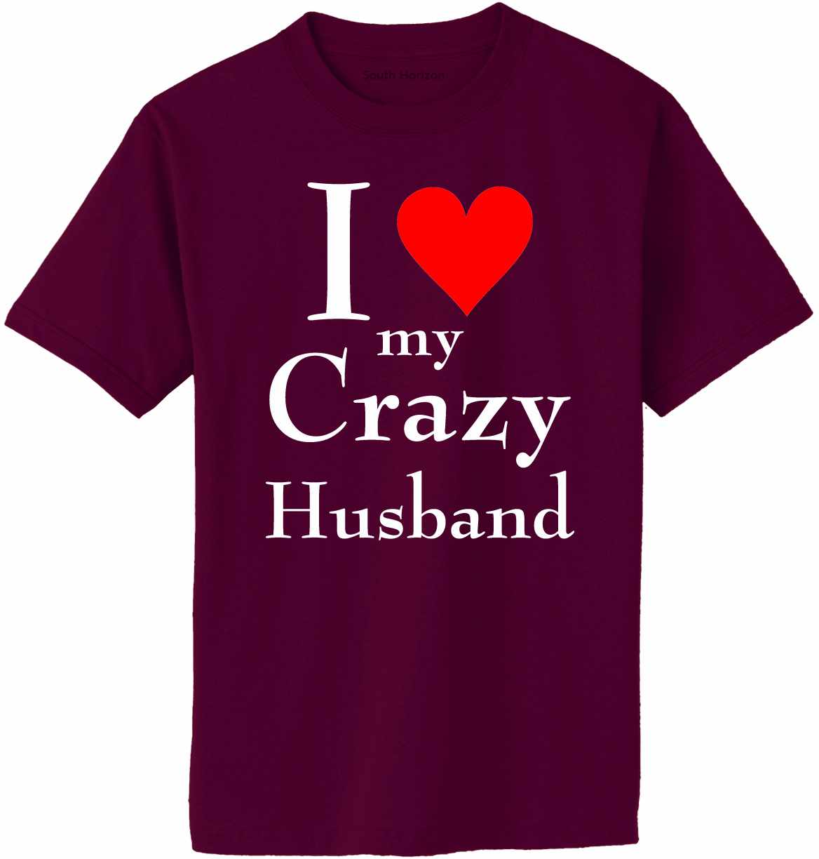 I LOVE MY CRAZY HUSBAND Adult T-Shirt (#1025-1)