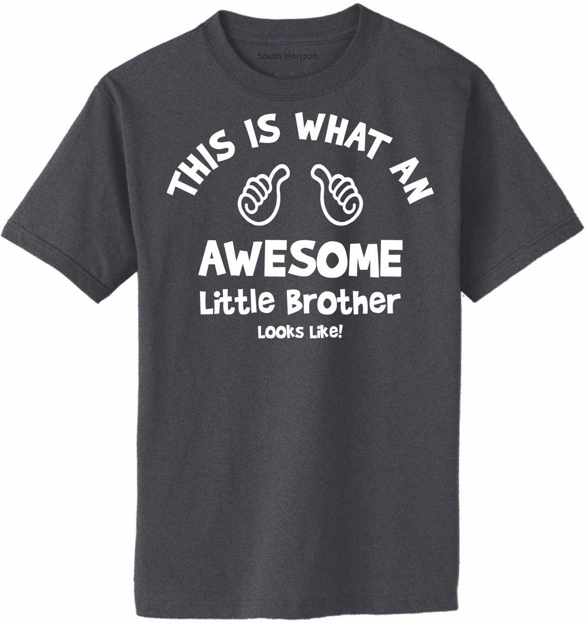 This is What an AWESOME LITTLE BROTHER Looks Like Adult T-Shirt