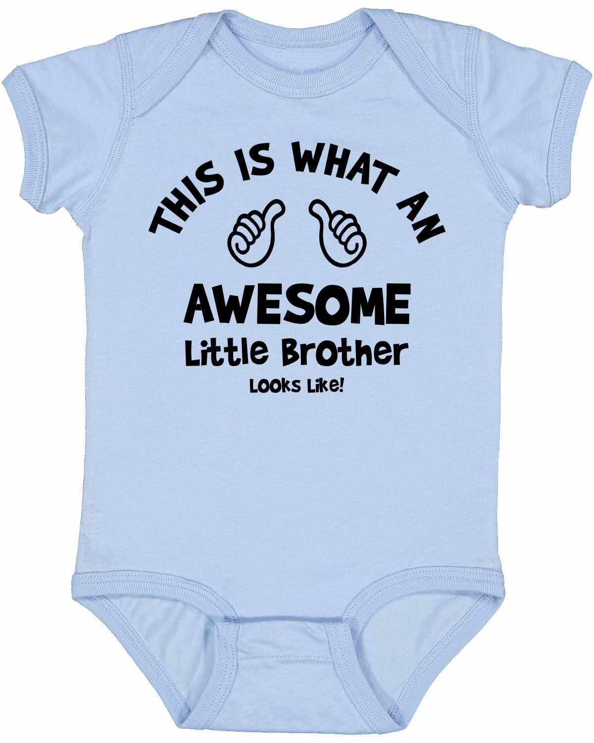 This is What an AWESOME LITTLE BROTHER Looks Like Infant BodySuit (#1036-10)