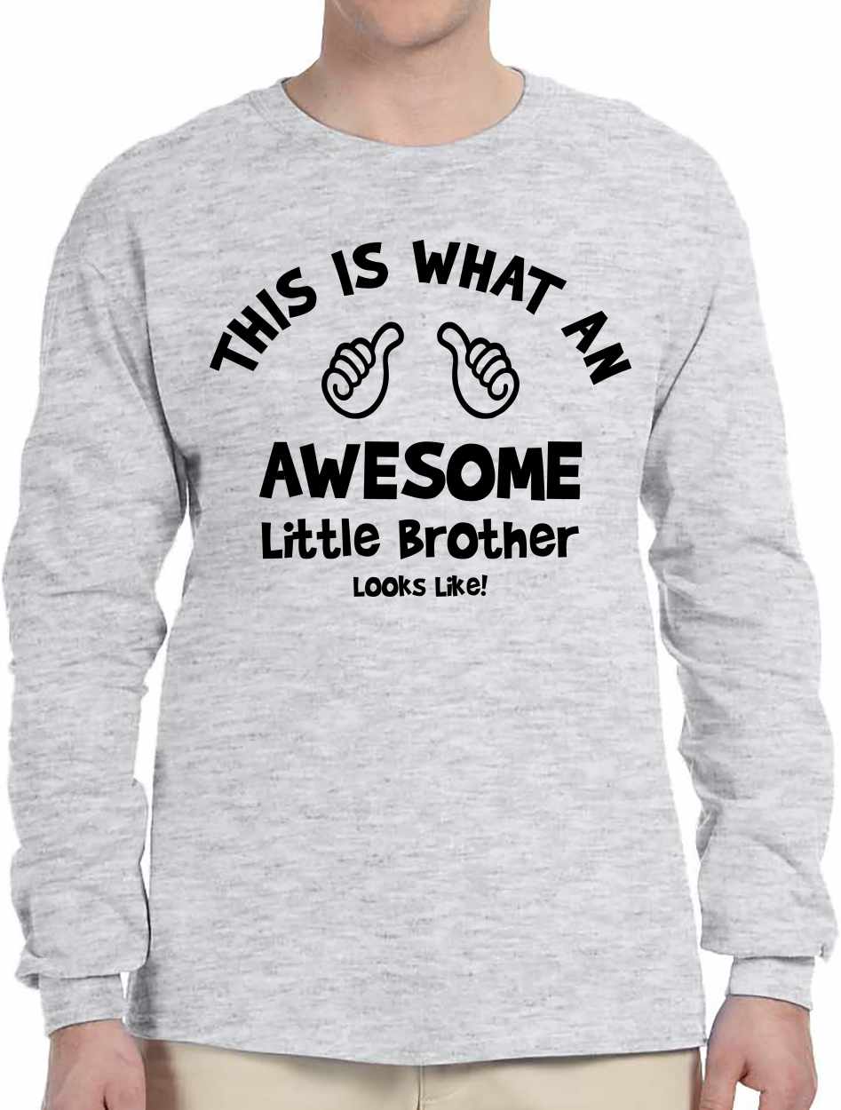 This is What an AWESOME LITTLE BROTHER Looks Like Long Sleeve (#1036-3)