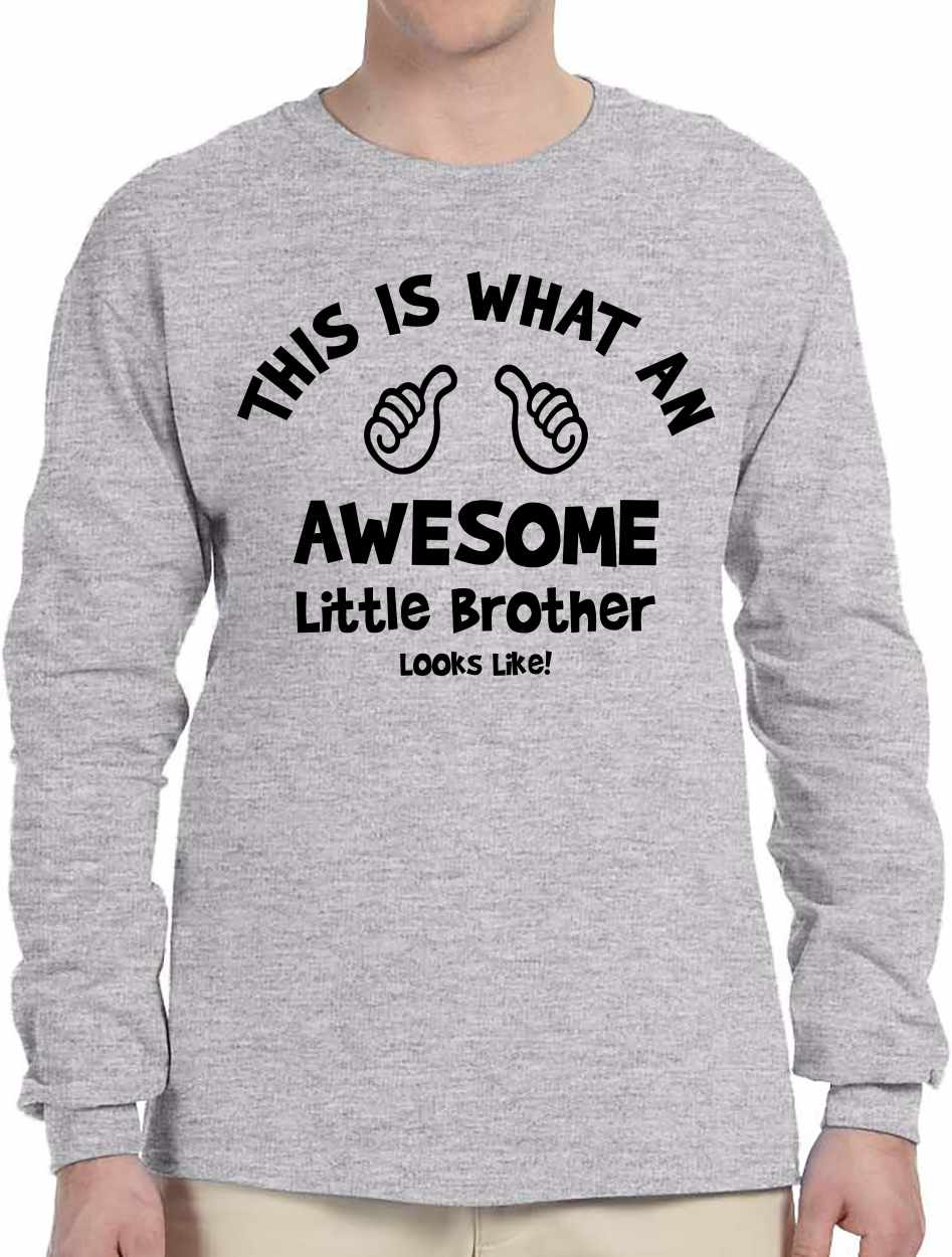 This is What an AWESOME LITTLE BROTHER Looks Like Long Sleeve