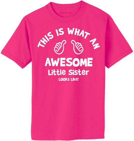 This is What an AWESOME LITTLE SISTER Looks Like Adult T-Shirt