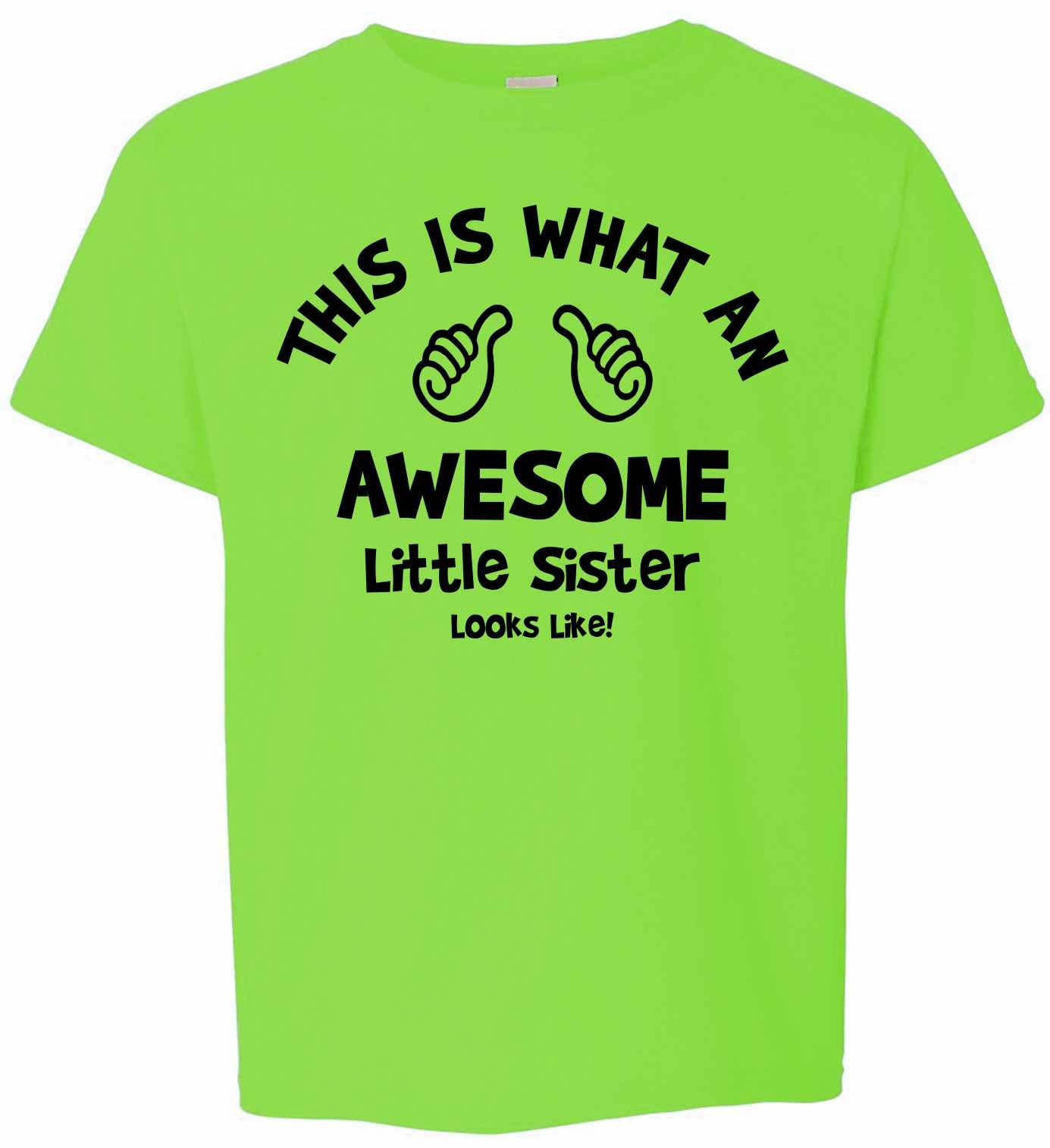 This is What an AWESOME LITTLE SISTER Looks Like on Kids T-Shirt (#1037-201)