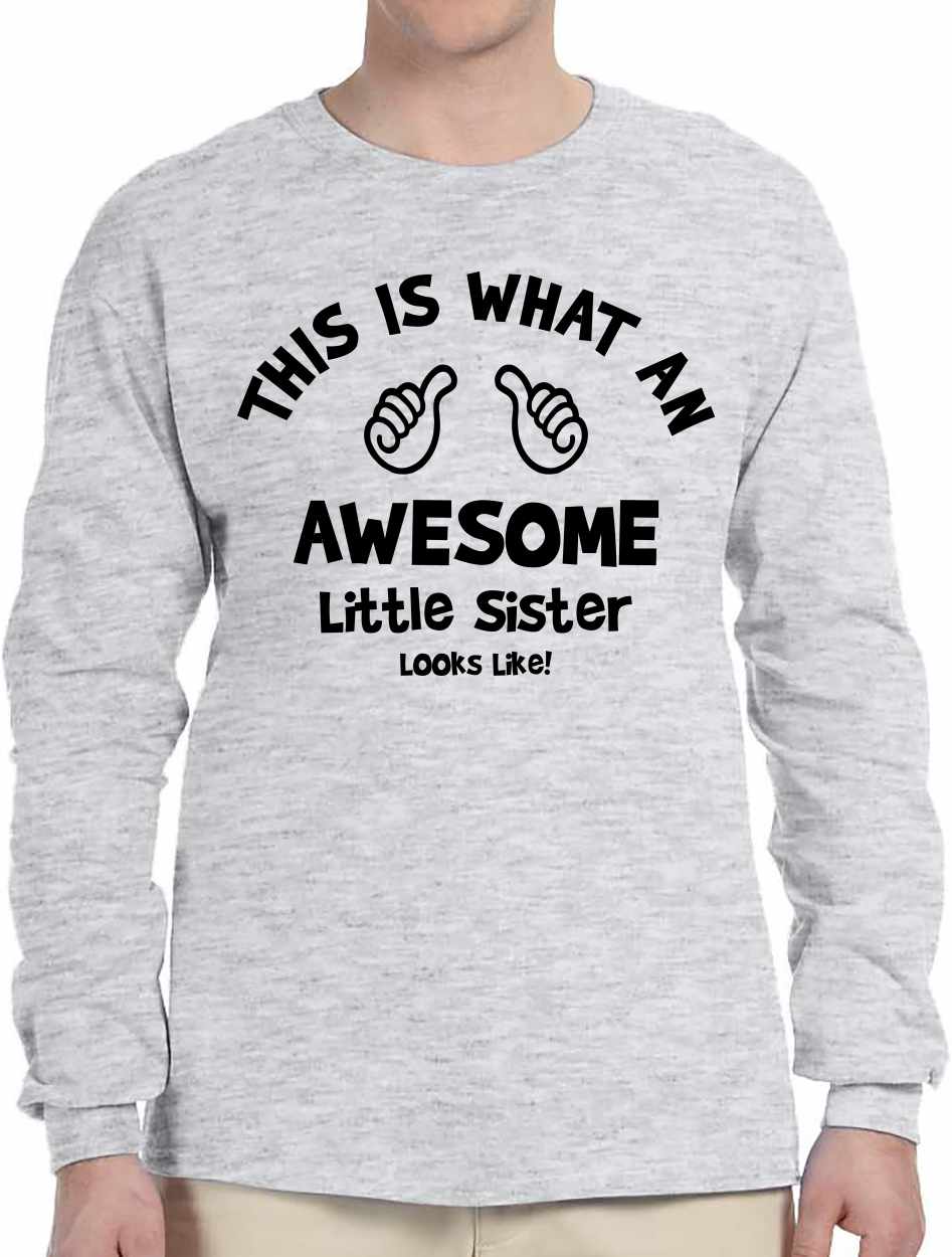 This is What an AWESOME LITTLE SISTER Looks Like Long Sleeve (#1037-3)
