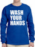Wash Your Hands Long Sleeve (#1039-3)