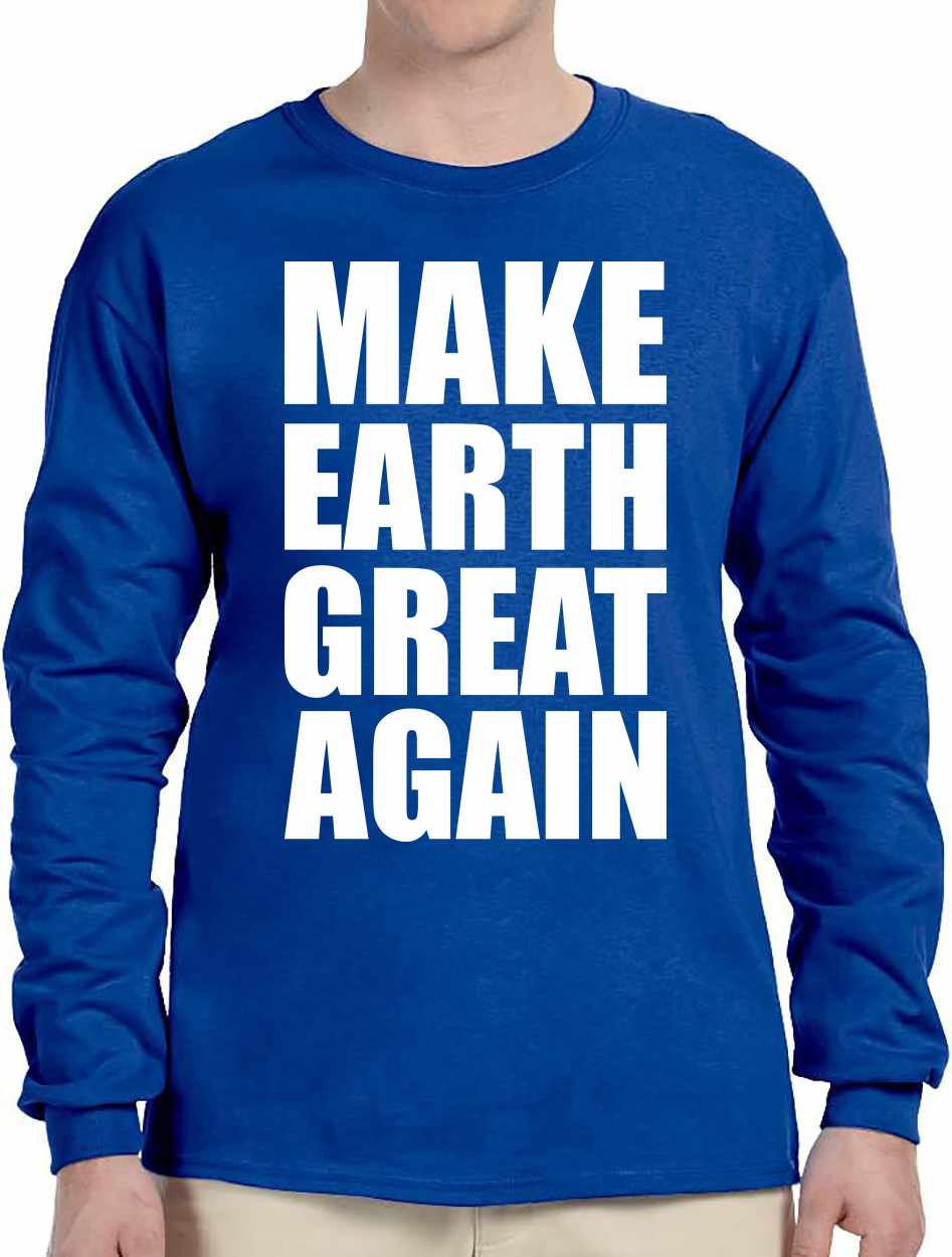 Make Earth Great Again Long Sleeve (#1041-3)