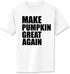Make Pumpkin Great Again on Adult T-Shirt