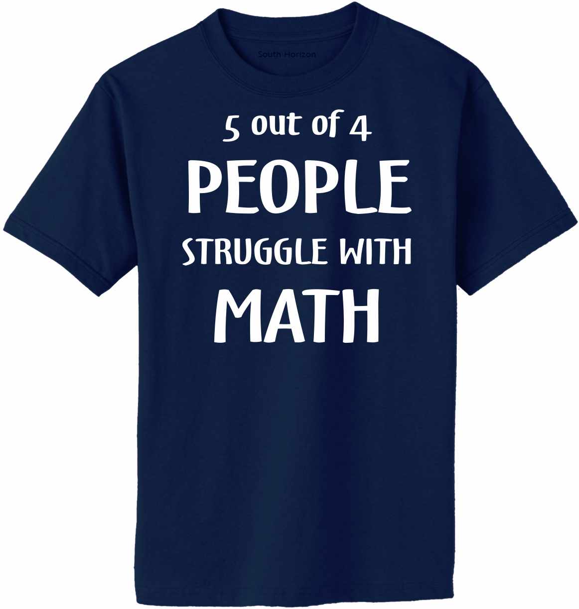 5 of 4 People Struggle with Math Adult T-Shirt (#1048-1)