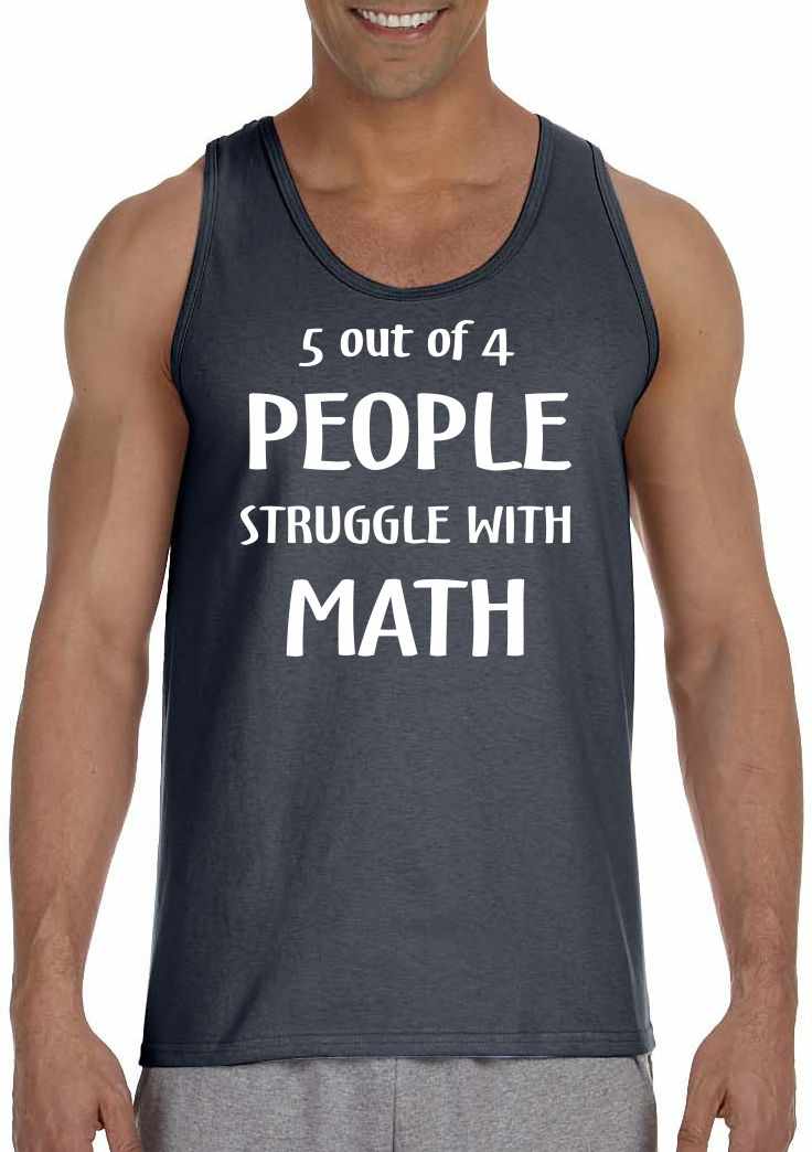 5 of 4 People Struggle with Math Mens Tank Top