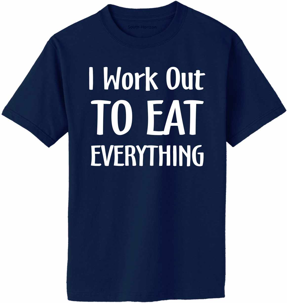 Work Out To Eat Everything Adult T-Shirt