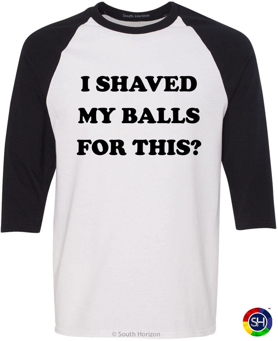 I SHAVED MY BALLS FOR THIS on Adult Baseball Shirt