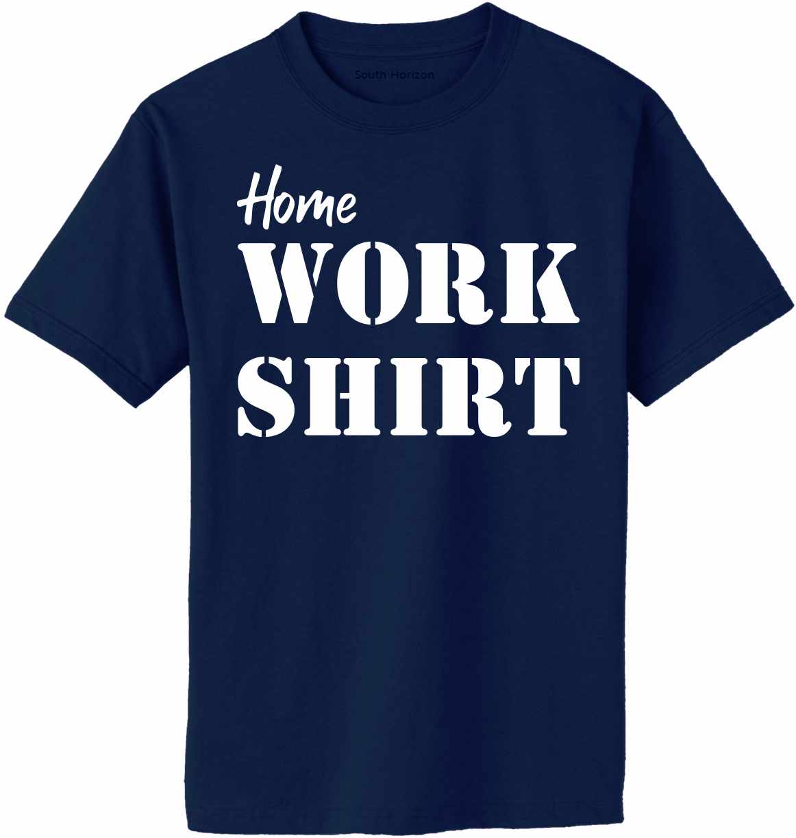 Home Work Shirt on Adult T-Shirt (#1056-1)