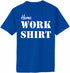 Home Work Shirt on Adult T-Shirt
