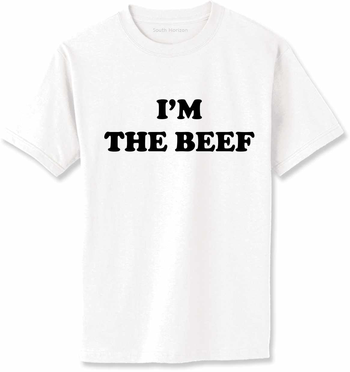 I'm The Beef Adult T-Shirt (#1060-1)
